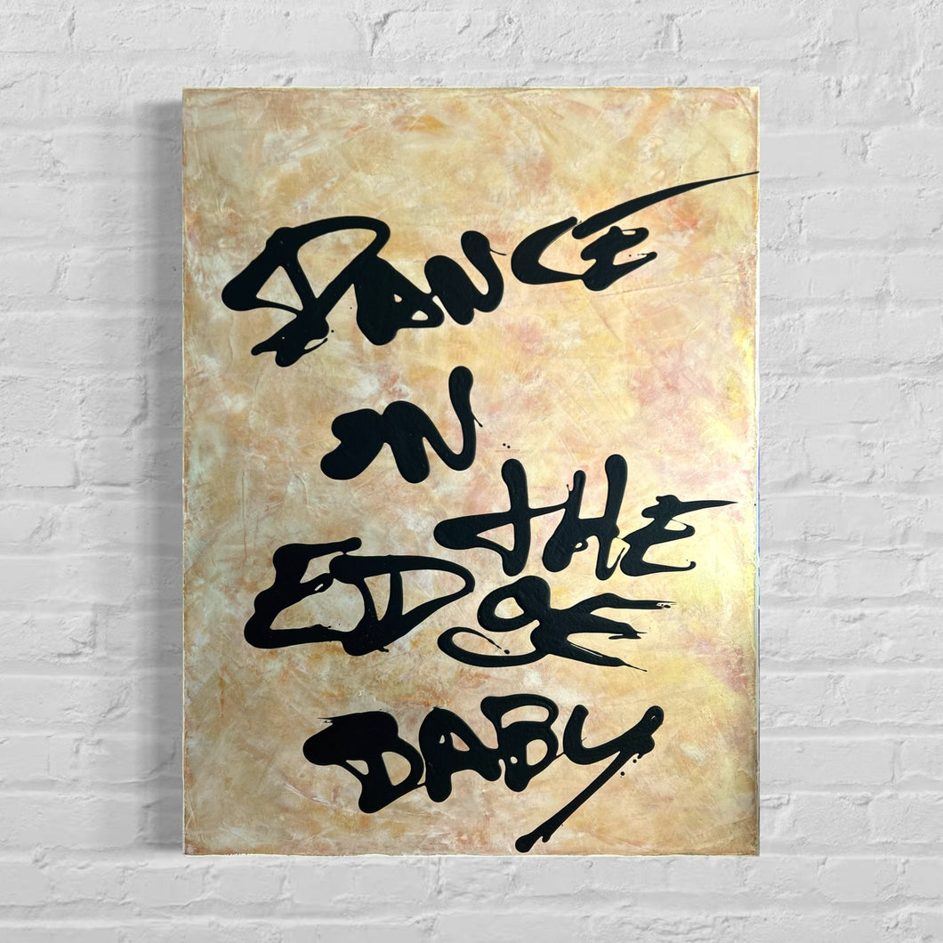 Dance on the edge baby