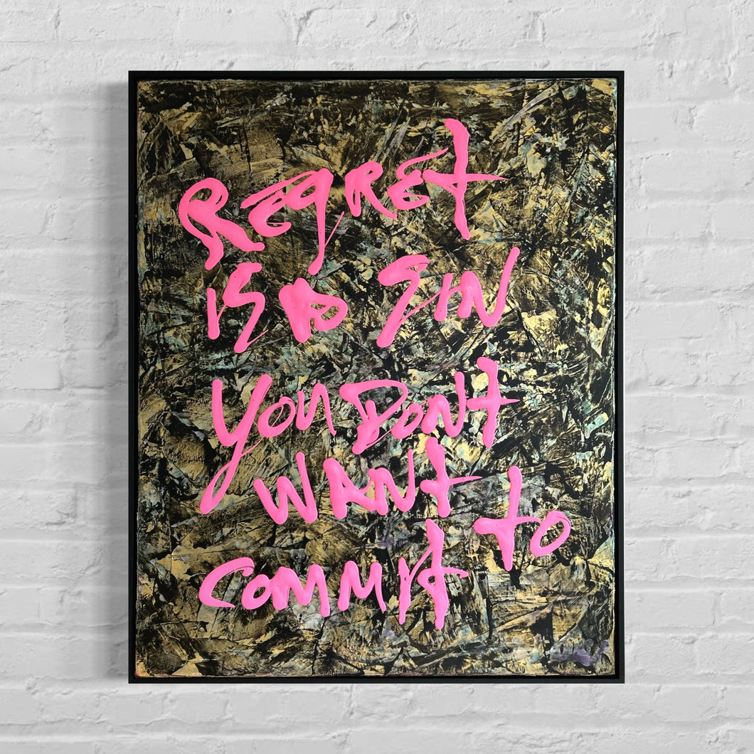 Regret is a sin you don’t want to commit