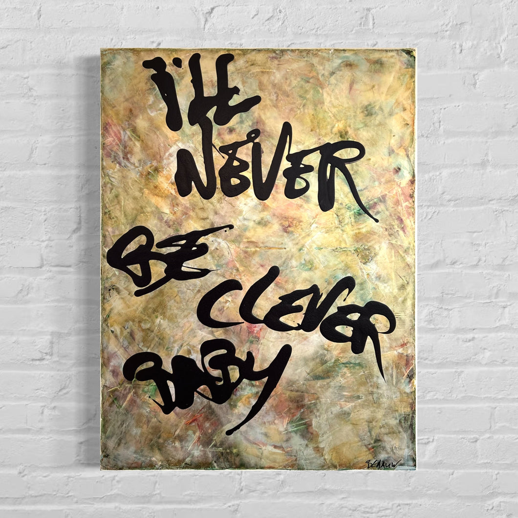 I’ll Never be clever