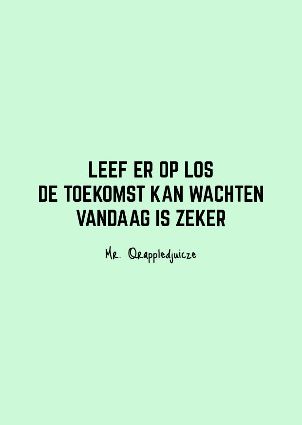 leef er op los