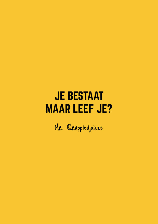 je bestaat maar leef je?