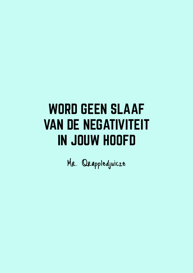 word geen slaaf van de negativiteit in jouw hoofd