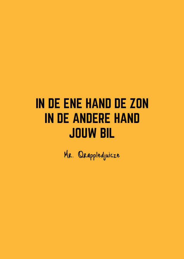 in de ene hand de zon in de andere hand jouw bil