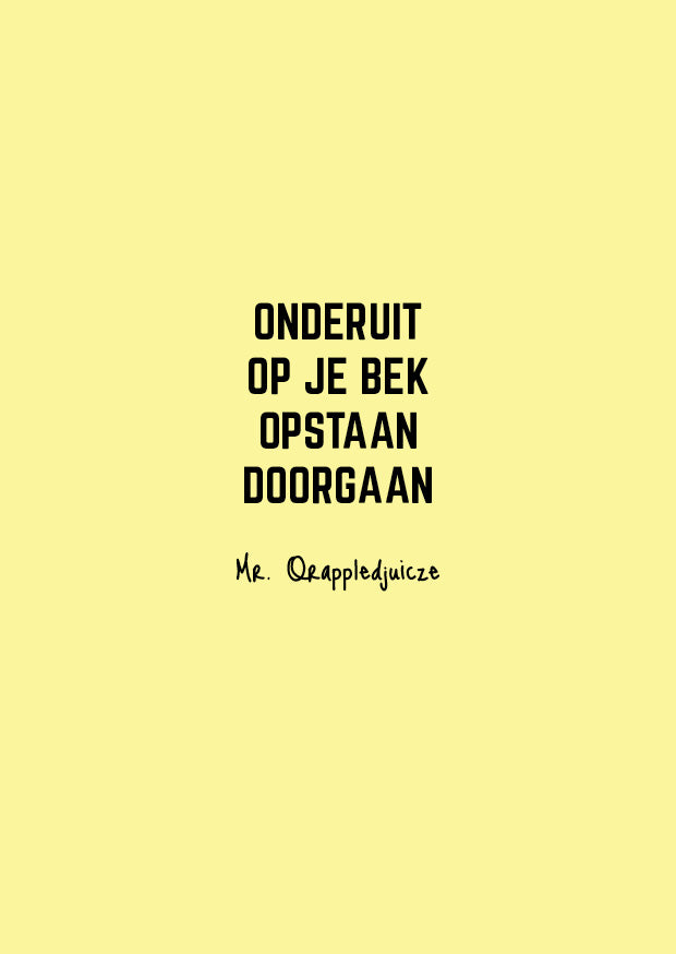 onderuit op je bek opstaan doorgaan