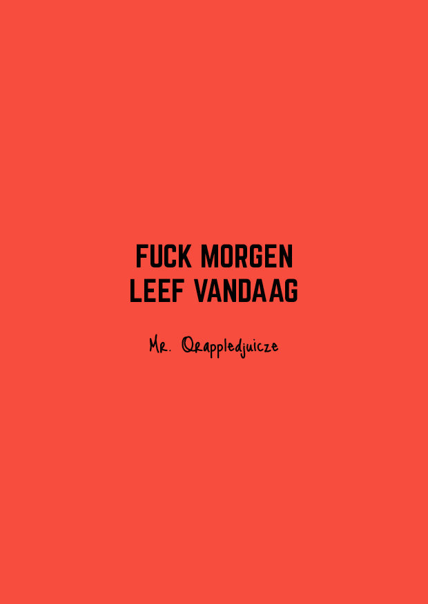 Fuck morgen leef vandaag