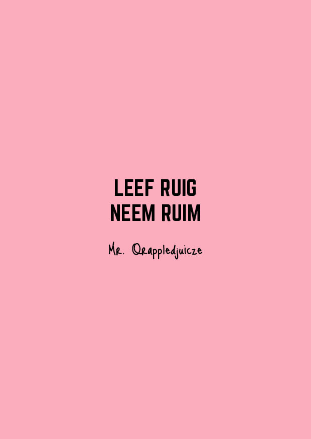 Leef ruig neem ruim