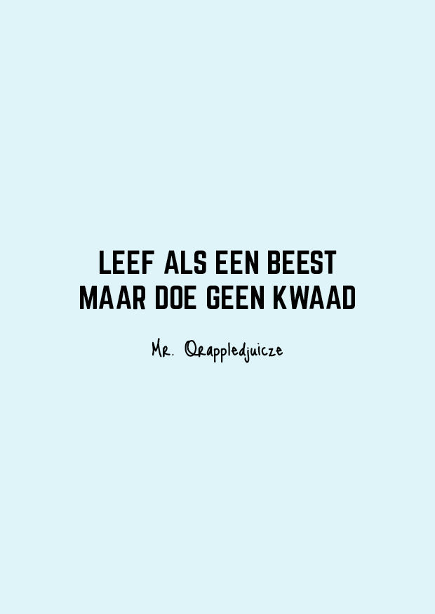 Leef als een beest maar doe geen kwaad