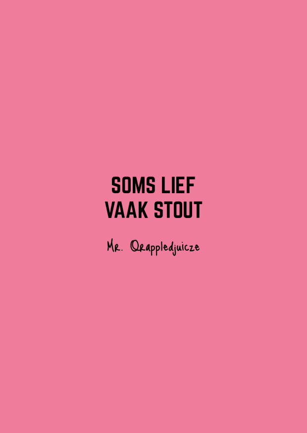 Soms lief vaak stout