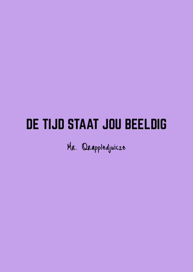 De tijd staat jou beeldig