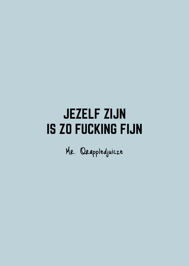 Jezelf zijn is zo fucking fijn