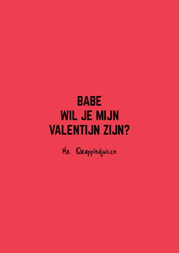 Babe wil jij mijn Valentijn zijn?