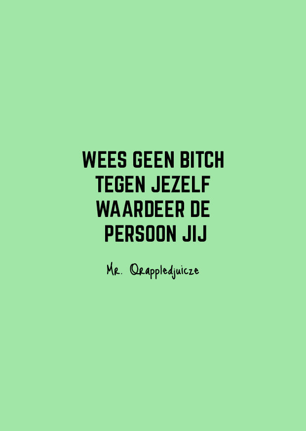 Wees geen bitch