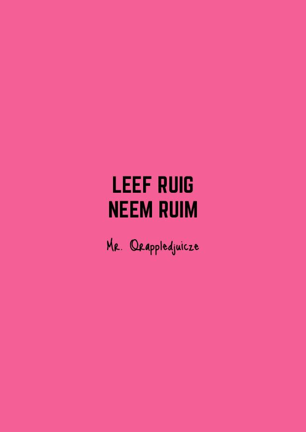 Leef ruig Neem ruim