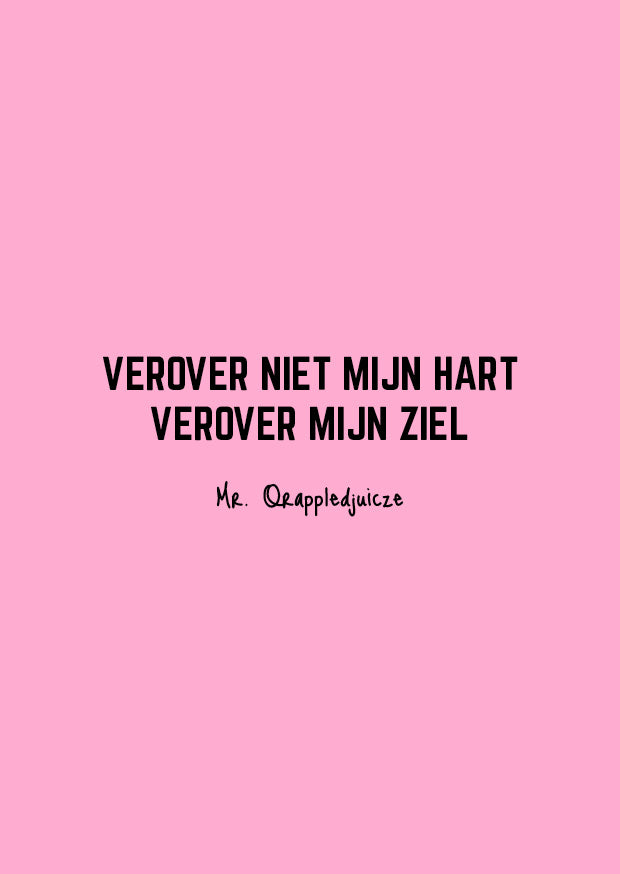 Verover niet mijn hart verover mijn ziel